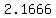2.1666....