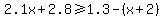 2.1x%2B2.8+%3E=1.3-%28x%2B2%29