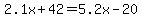2.1x%2B42=5.2x-20