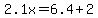2.1x=6.4%2B2