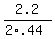 2.2%2F%282%2A.44%29