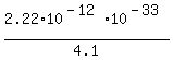 2.22%2A10%5E%28-12%29+%2F+4.1%2A10%5E%28-33%29
