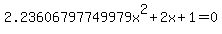 2.23606797749979x%5E2%2B2x%2B1+=+0