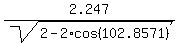 2.247%2Fsqrt%282-2%2Acos%28102.8571%29%29