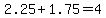 2.25%2B1.75=4