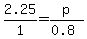 2.25%2F1=p%2F%280.8%29