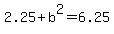 2.25+%2B+b%5E2+=+6.25