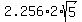 2.256%2A2%2Asqrt%285%29