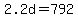 2.2d+=+792