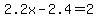 2.2x+-+2.4+=+2