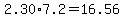 2.30%2A7.2=16.56