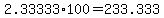 2.33333%2A+100+=+233.333