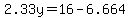 2.33y+=+16-6.664