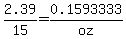 2.39%2F15=0.1593333%2Foz