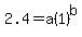 2.4+=+a%281%29%5Eb