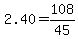 2.40=+108%2F45+