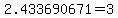 2.433690671=3