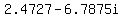 2.4727+-+6.7875i