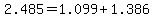 2.485=+1.099+%2B+1.386