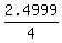 2.4999%2F4