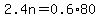 2.4n=0.6%2A80