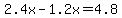 2.4x-1.2x=4.8
