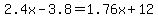 2.4x-3.8=1.76x%2B12