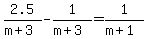 2.5%2F%28m%2B3%29+-+1%2F%28m%2B3%29+=+1%2F%28m%2B1%29
