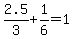 2.5%2F3+%2B+1%2F6=1
