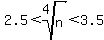 2.5%3Croot%284%2Cn%29%3C3.5
