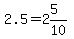 2.5+=+2%265%2F10