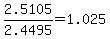 2.5105%2F2.4495+=+1.025