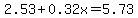 2.53%2B0.32x=5.73