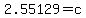 2.55129=c