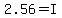 2.56+=+I