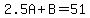 2.5A%2BB=51
