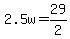 2.5w=29%2F2