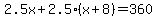 2.5x%2B2.5%2A%28x%2B8%29=360