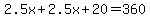 2.5x%2B2.5x%2B20=360