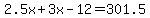 2.5x%2B3x-12=301.5