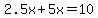 2.5x%2B5x=10