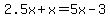 2.5x%2Bx=5x-3