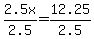 2.5x%2F2.5=12.25%2F2.5