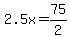 2.5x=75%2F2