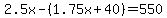 2.5x-%281.75x%2B40%29=550