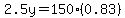 2.5y=150%280.83%29