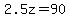 2.5z=90
