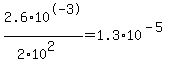 2.6%2A10%5E-3%2F%282%2A10%5E2%29=1.3%2A10%5E%28-5%29