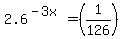 2.6%5E%28-3x%29=%281%2F126%29+