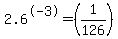 2.6%5E-3=%281%2F126%29+